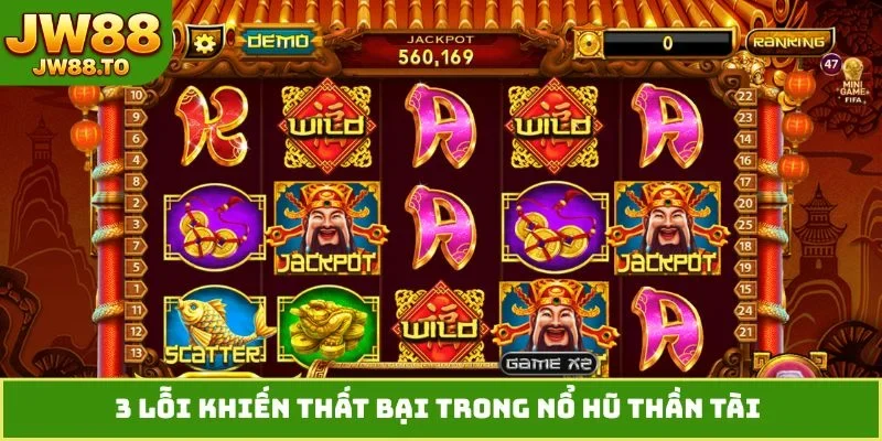3 lỗi khiến thất bại trong nổ hũ Thần Tài