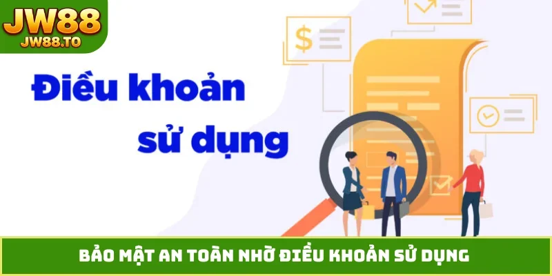 Bảo mật an toàn nhờ điều khoản sử dụng